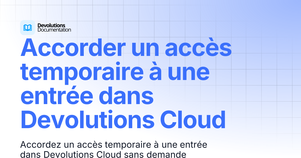 Accorder un accès temporaire à une entrée dans Devolutions Cloud ...