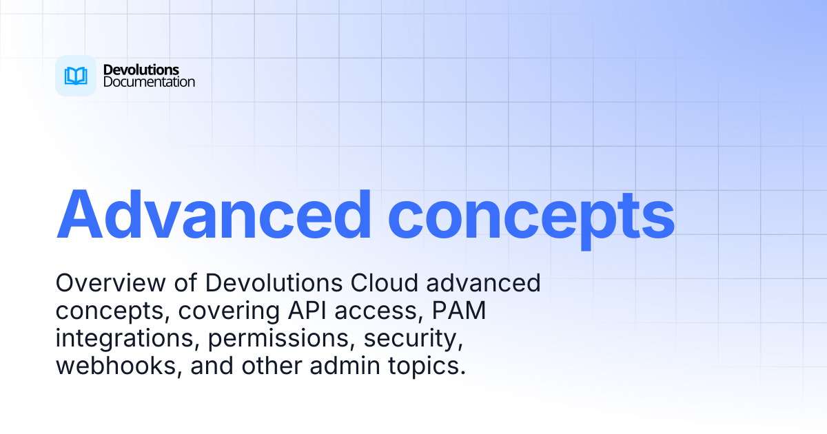 Advanced concepts | Devolutions Cloud | Devolutions Documentation