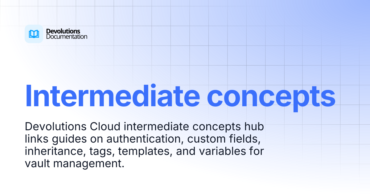 Intermediate concepts | Devolutions Cloud | Devolutions Documentation