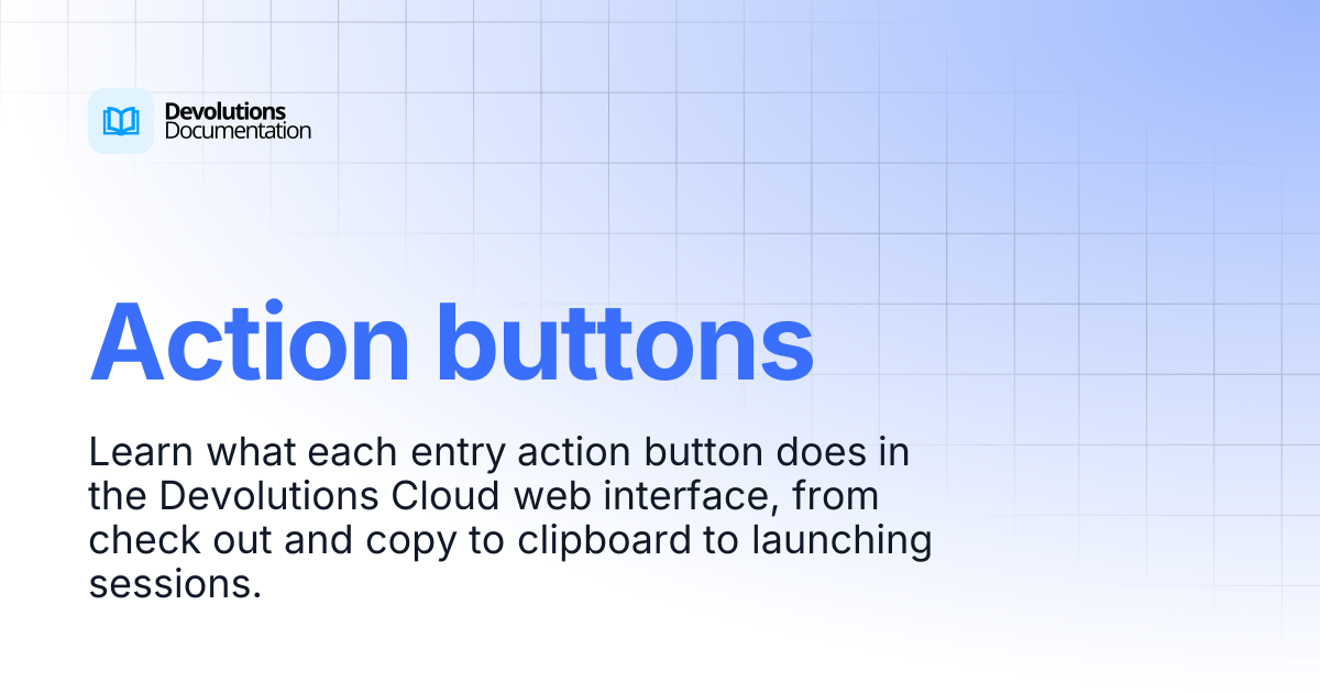 Action buttons | Devolutions Cloud | Devolutions Documentation