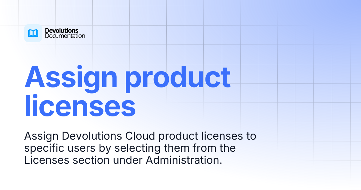Assign product licenses | Devolutions Cloud | Devolutions Documentation
