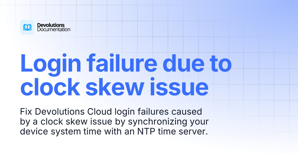 Login failure due to clock skew issue | Devolutions Cloud | Devolutions ...