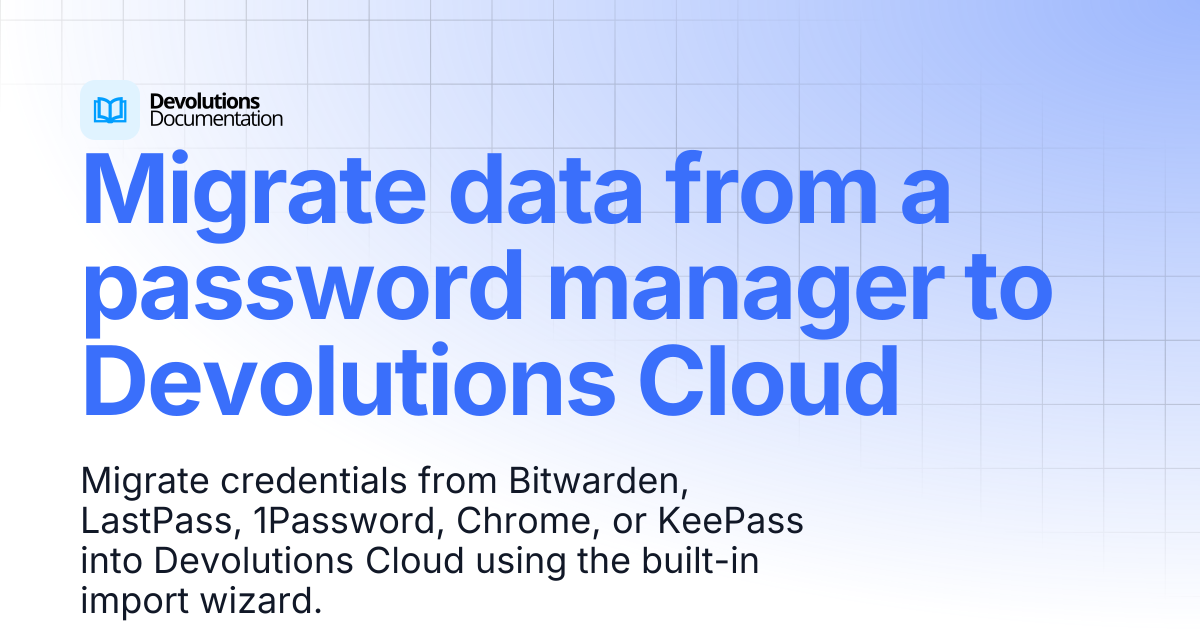 Migrate data from a password manager to Devolutions Cloud | Devolutions ...