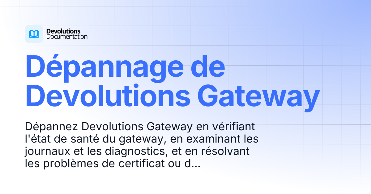 Dépannage de Devolutions Gateway | Devolutions Gateway | Devolutions ...