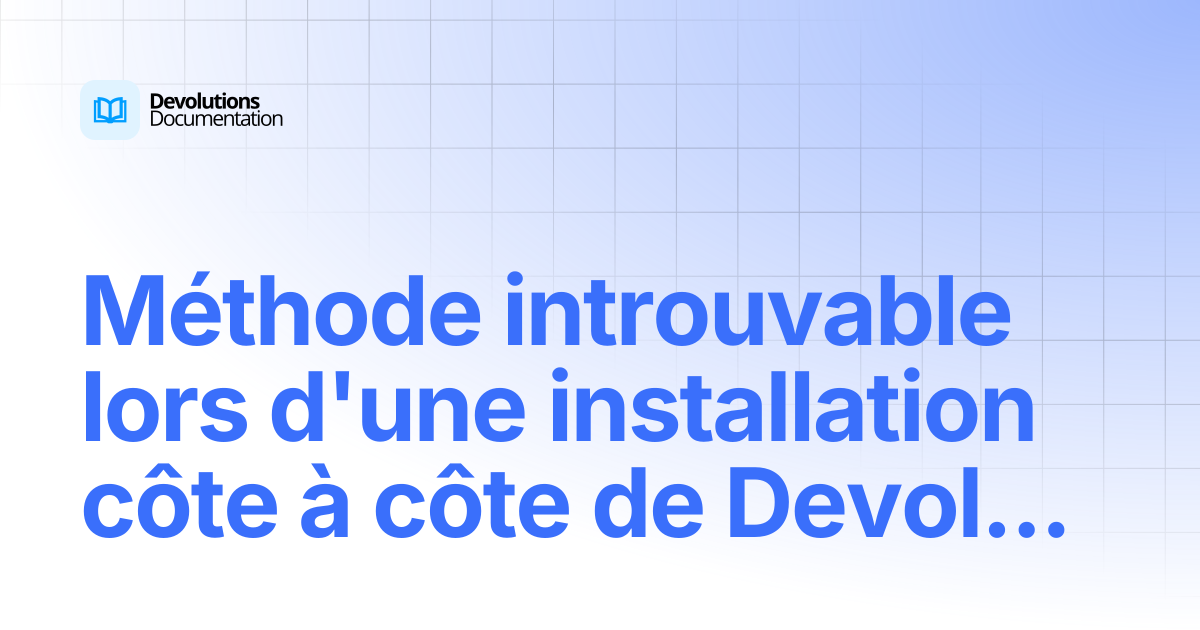 Méthode d'installation côte à côte de Devolutions Gateway introuvable ...