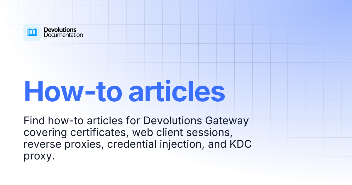 How-to articles | Devolutions Gateway | Devolutions Documentation