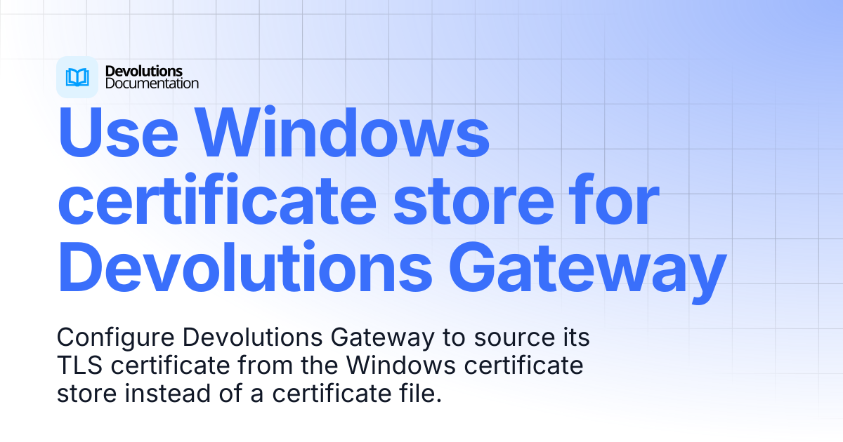 Use Windows certificate store for Devolutions Gateway | Devolutions ...