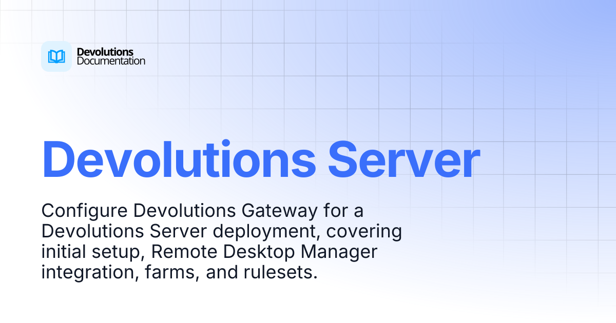 Devolutions Server | Devolutions Gateway | Devolutions Documentation