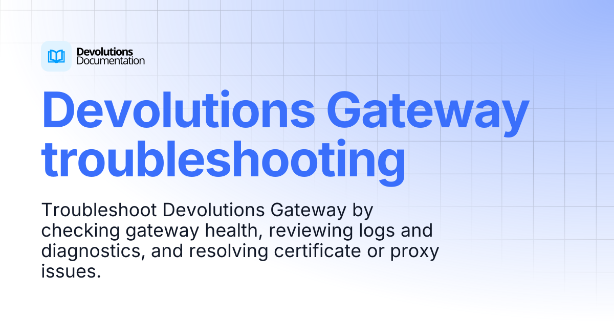 Devolutions Gateway troubleshooting | Devolutions Gateway | Product ...