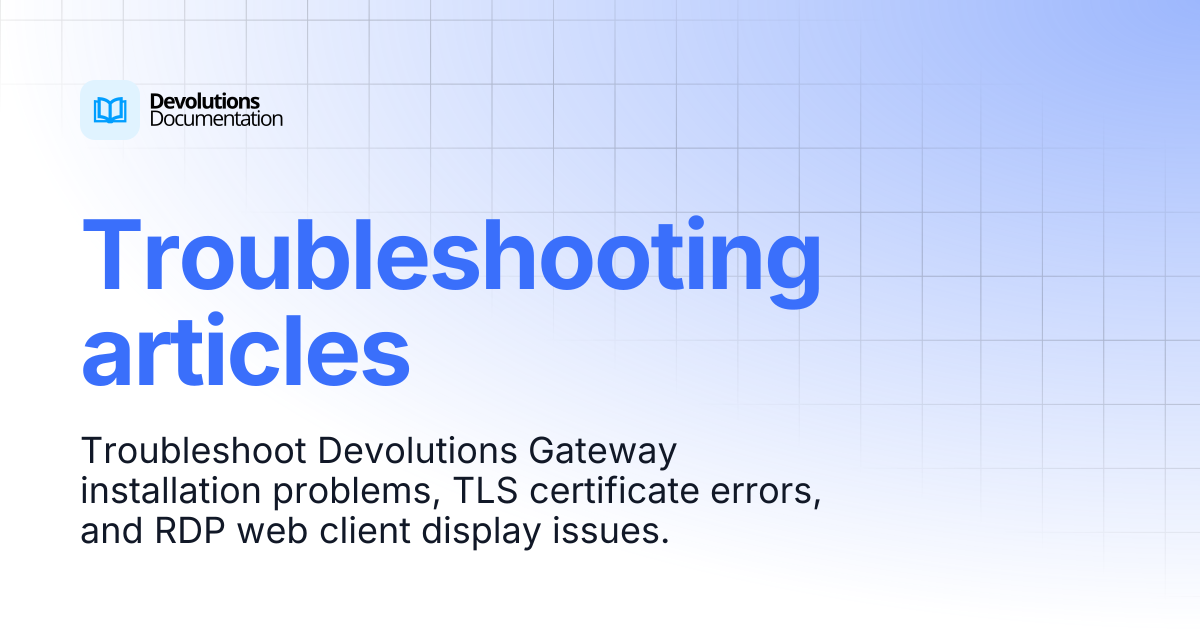 Troubleshooting articles | Devolutions Gateway | Devolutions Documentation