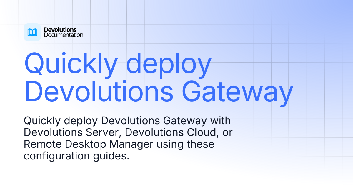 Quickly deploy Devolutions Gateway | Devolutions Gateway | Devolutions ...