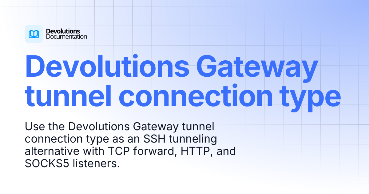 Devolutions Gateway tunnel connection type | Devolutions Gateway ...