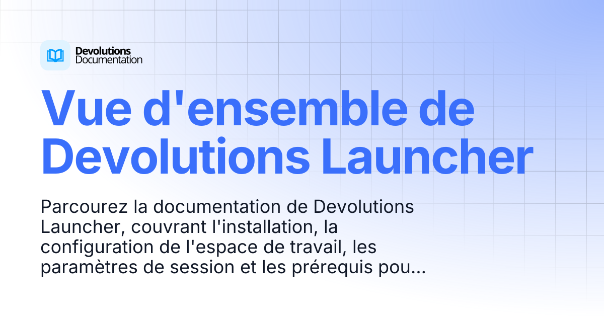 Aperçu | Devolutions Launcher | Devolutions Documentation