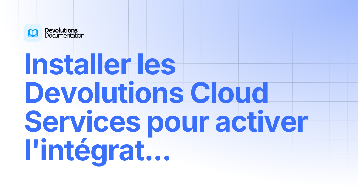 Installer les services Devolutions Cloud pour activer l'intégration PAM ...
