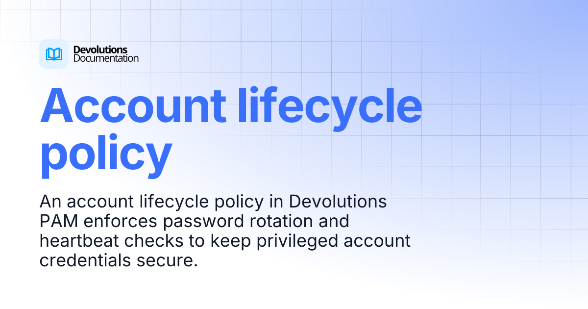 Account lifecycle policy | Privileged access management | Devolutions ...
