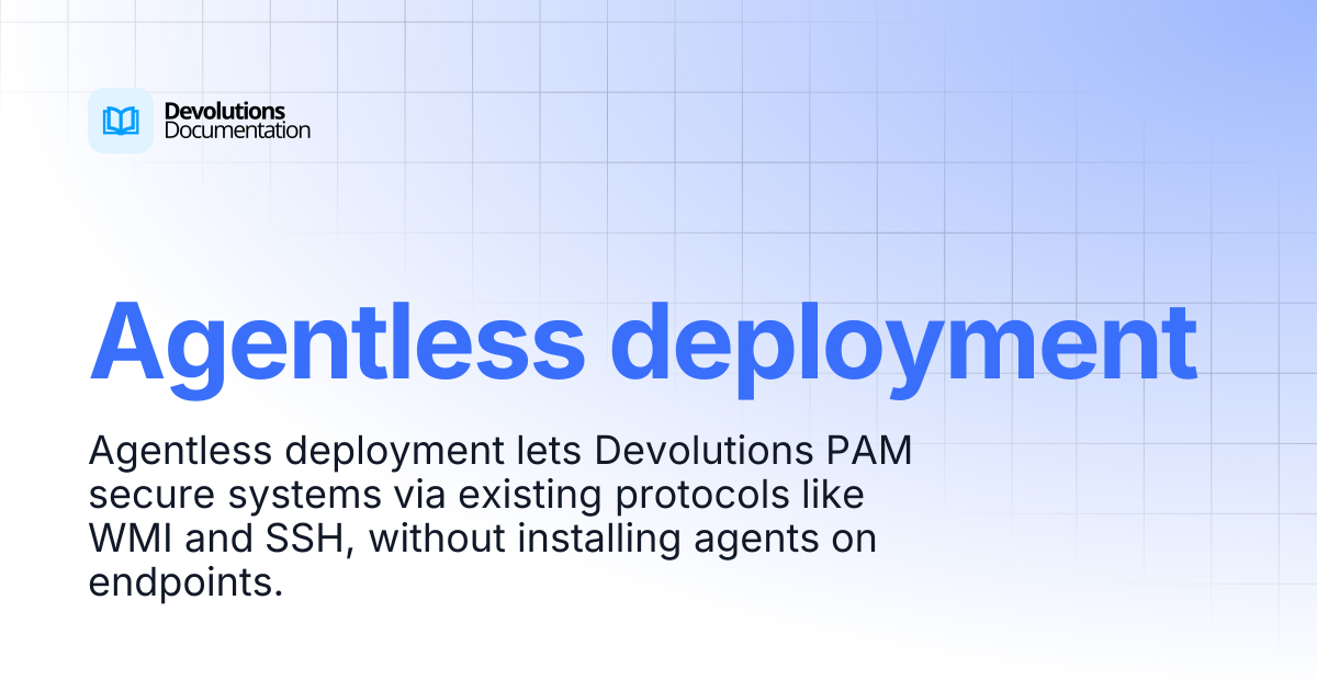 Agentless deployment | Privileged access management | Devolutions ...
