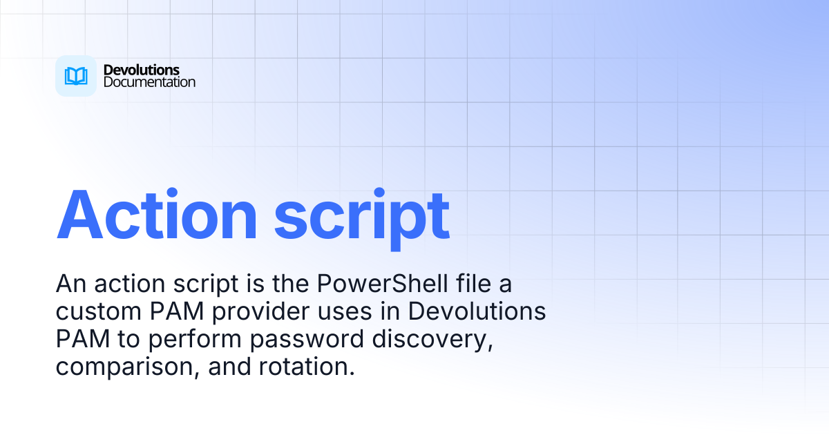 Action script | Privileged access management | Devolutions Documentation