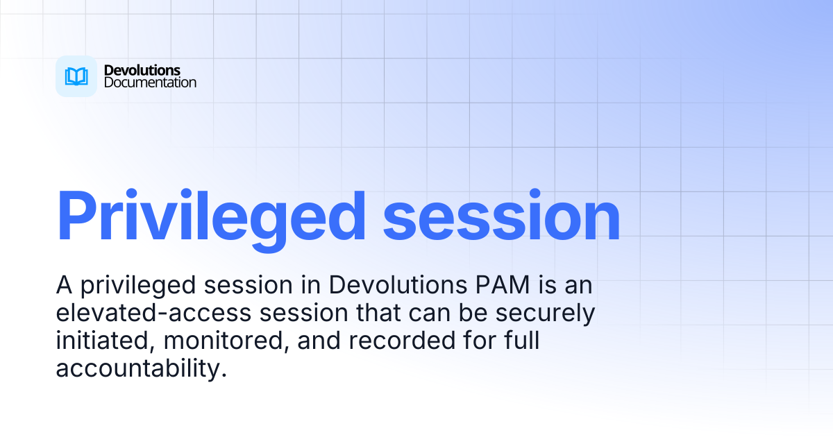 Privileged session | Privileged access management | Devolutions ...