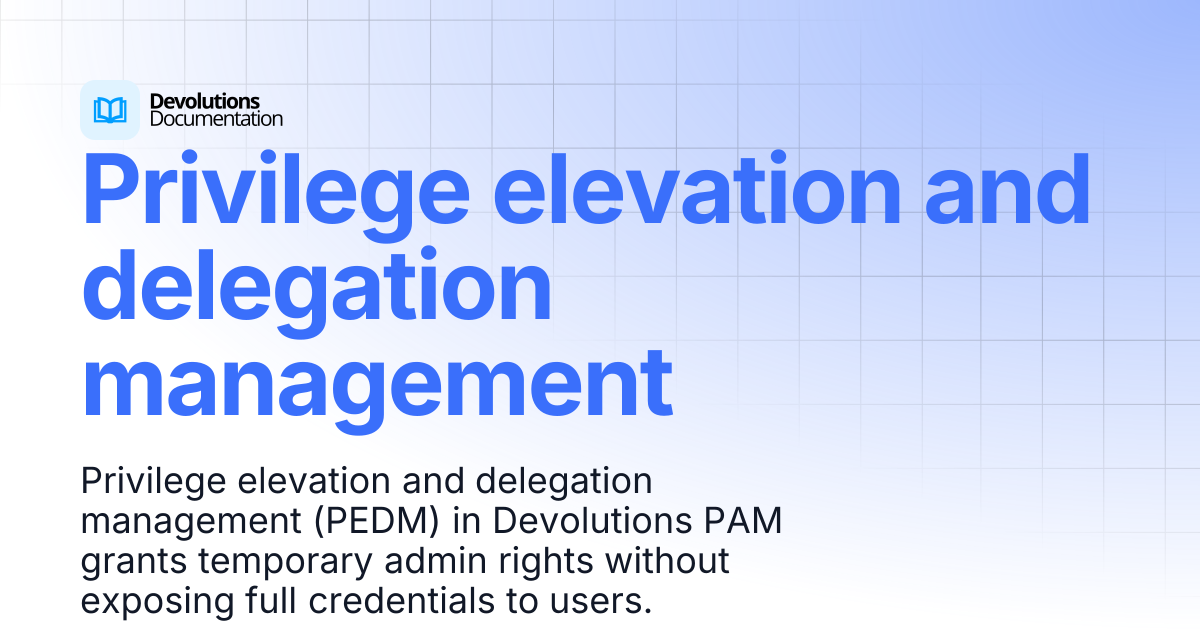 Privilege elevation and delegation management | Privileged access ...