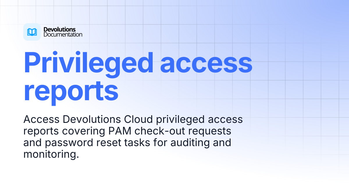 Privileged access reports | Privileged access management | Devolutions ...