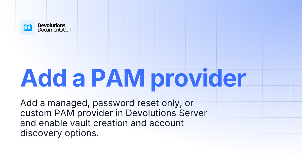 Add a PAM provider | Privileged access management | Devolutions ...