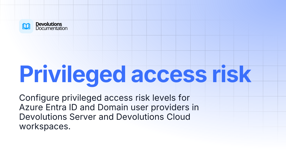 Privileged access risk | Privileged access management | Devolutions ...