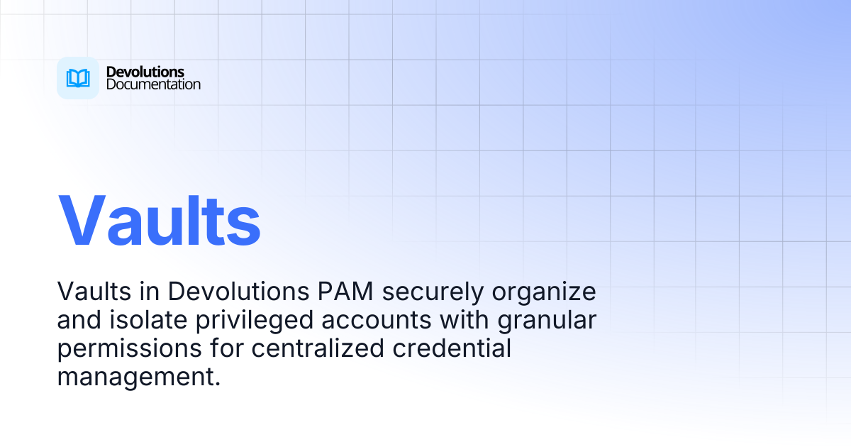 Vaults | Privileged access management | Devolutions Documentation
