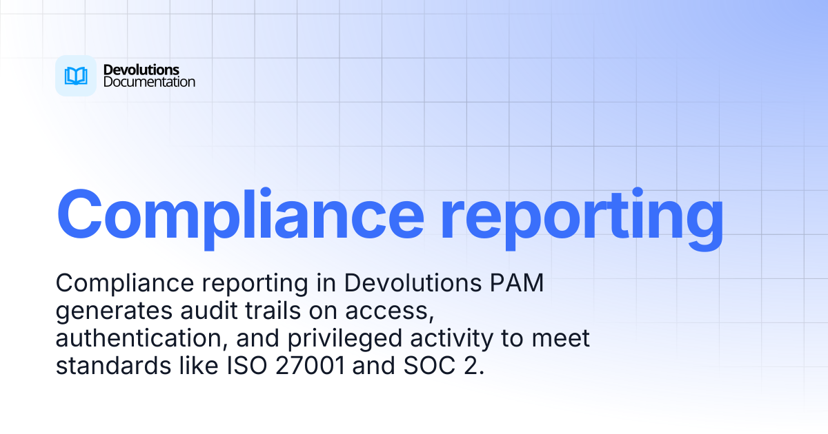 Compliance reporting | Privileged access management | Devolutions ...