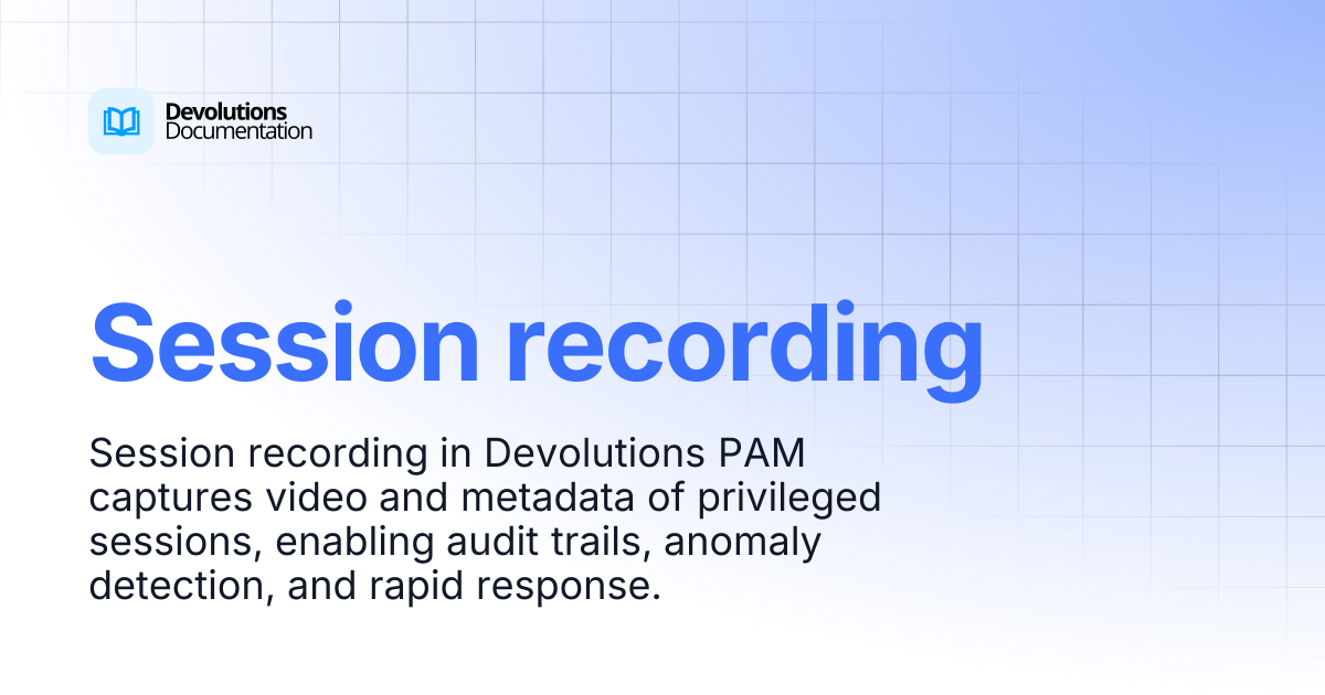 Session recording | Privileged access management | Devolutions ...