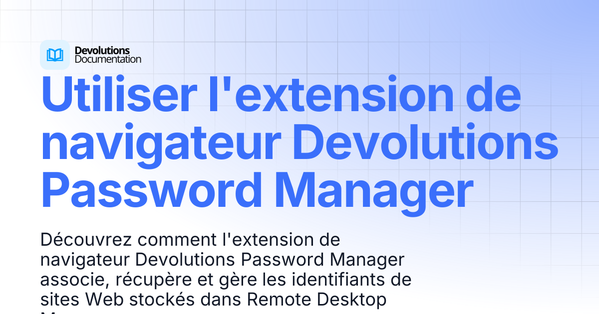Utilisation de l'extension de navigateur Devolutions Password Manager ...