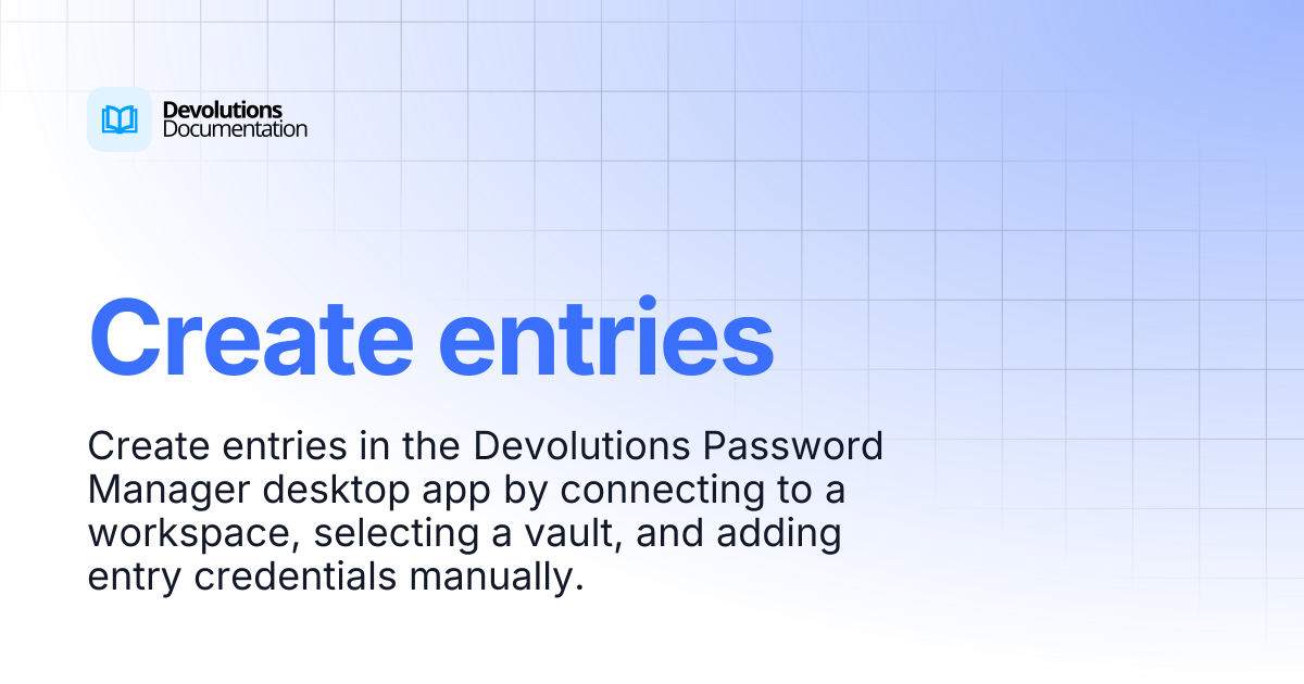 Create entries | Devolutions Password Manager | Product guides & reference