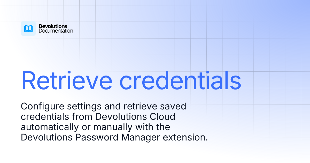 Retrieve credentials | Devolutions Password Manager | Devolutions ...