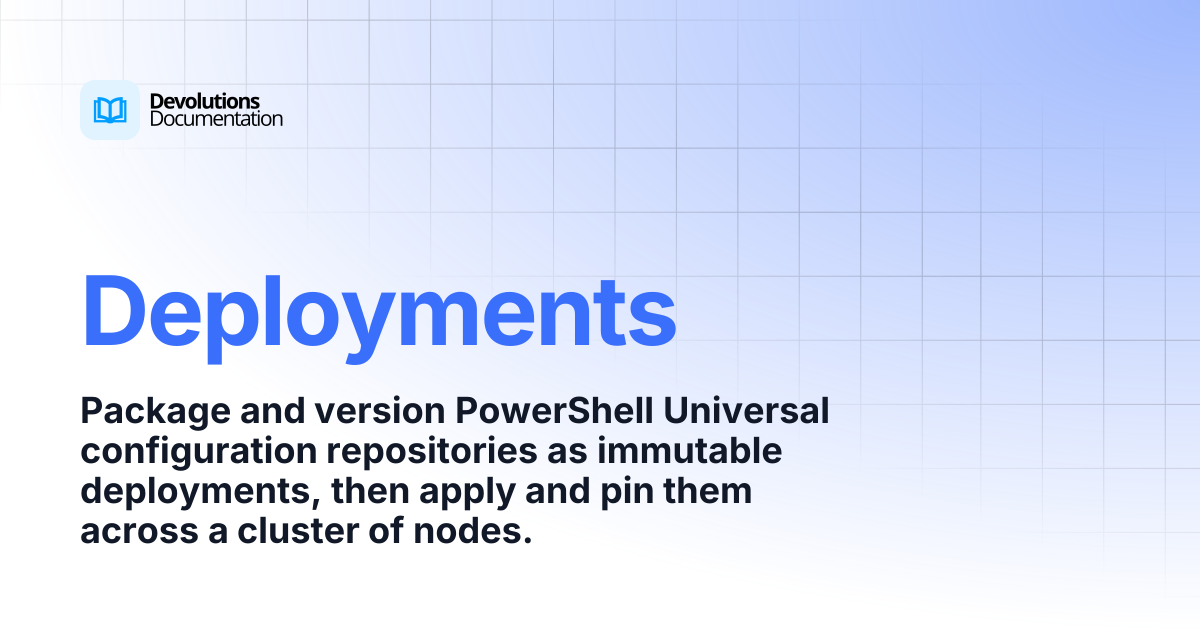 Deployments | Devolutions PowerShell Universal | Devolutions Documentation