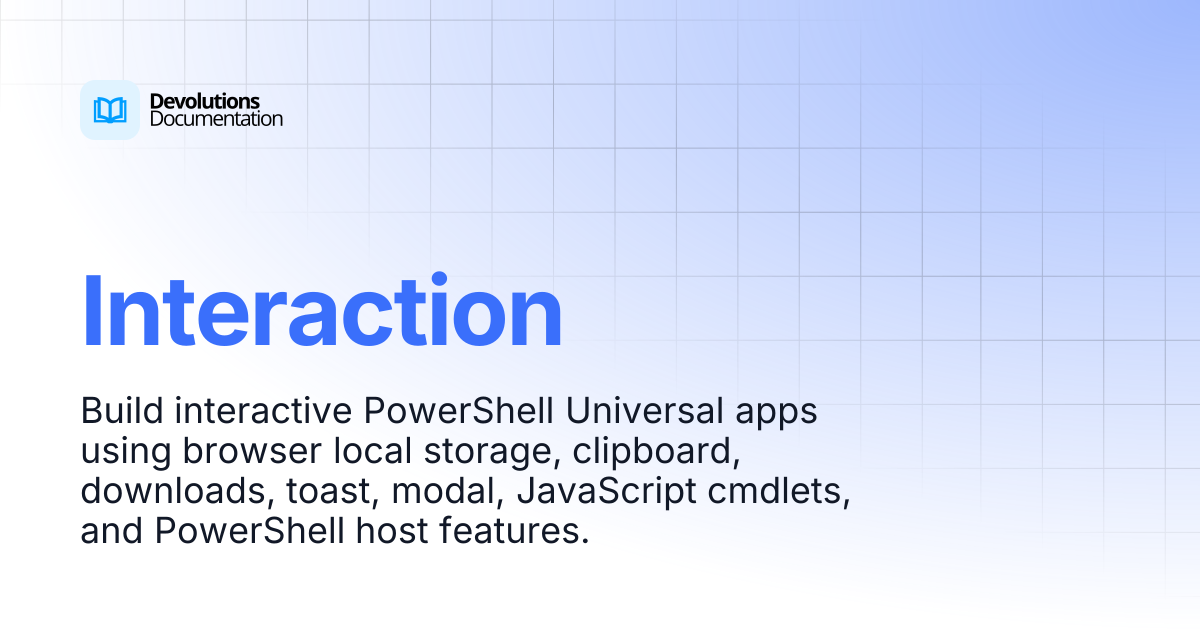 Interaction | Devolutions PowerShell Universal | Devolutions Documentation