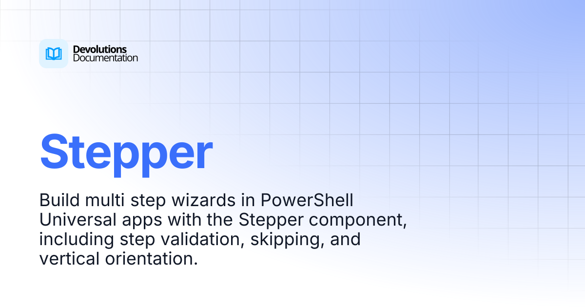 Stepper | Devolutions PowerShell Universal | Devolutions Documentation