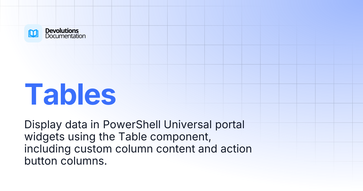 Tables | Devolutions PowerShell Universal | Devolutions Documentation