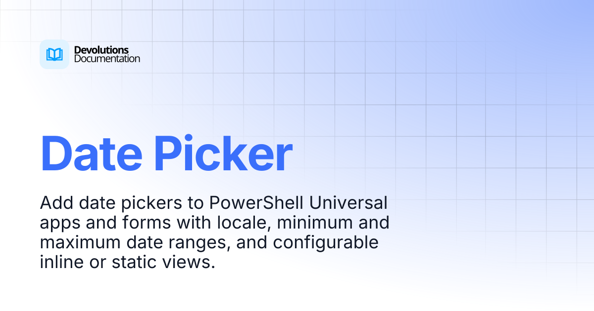 Date Picker | Devolutions PowerShell Universal | Devolutions Documentation