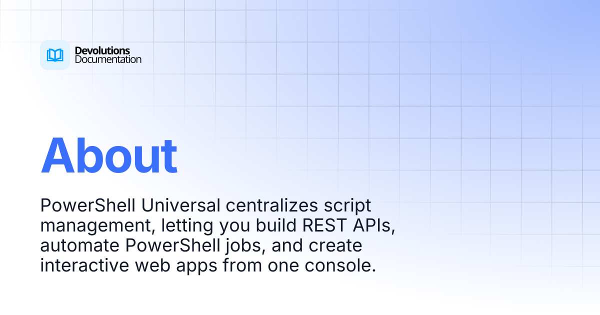 About | Devolutions PowerShell Universal | Product guides & reference