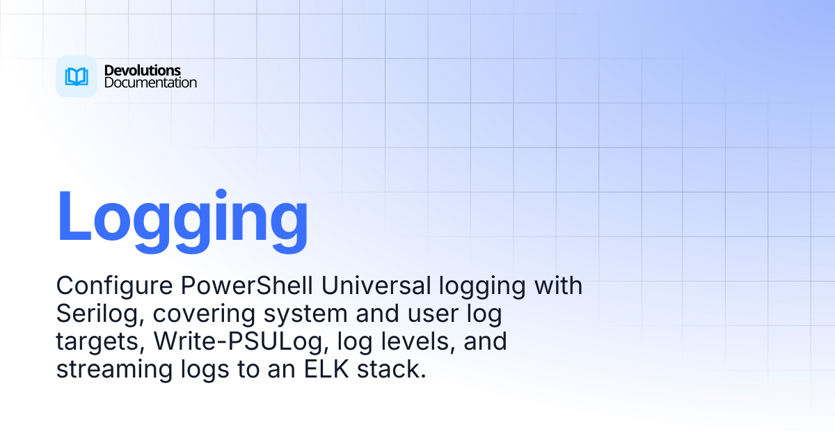 Logging | Devolutions PowerShell Universal | Devolutions Documentation