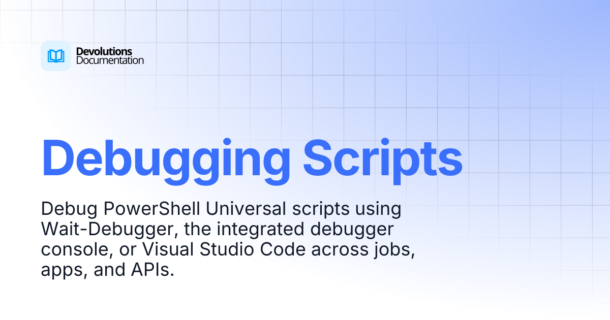 Debugging Scripts | Devolutions PowerShell Universal | Devolutions ...