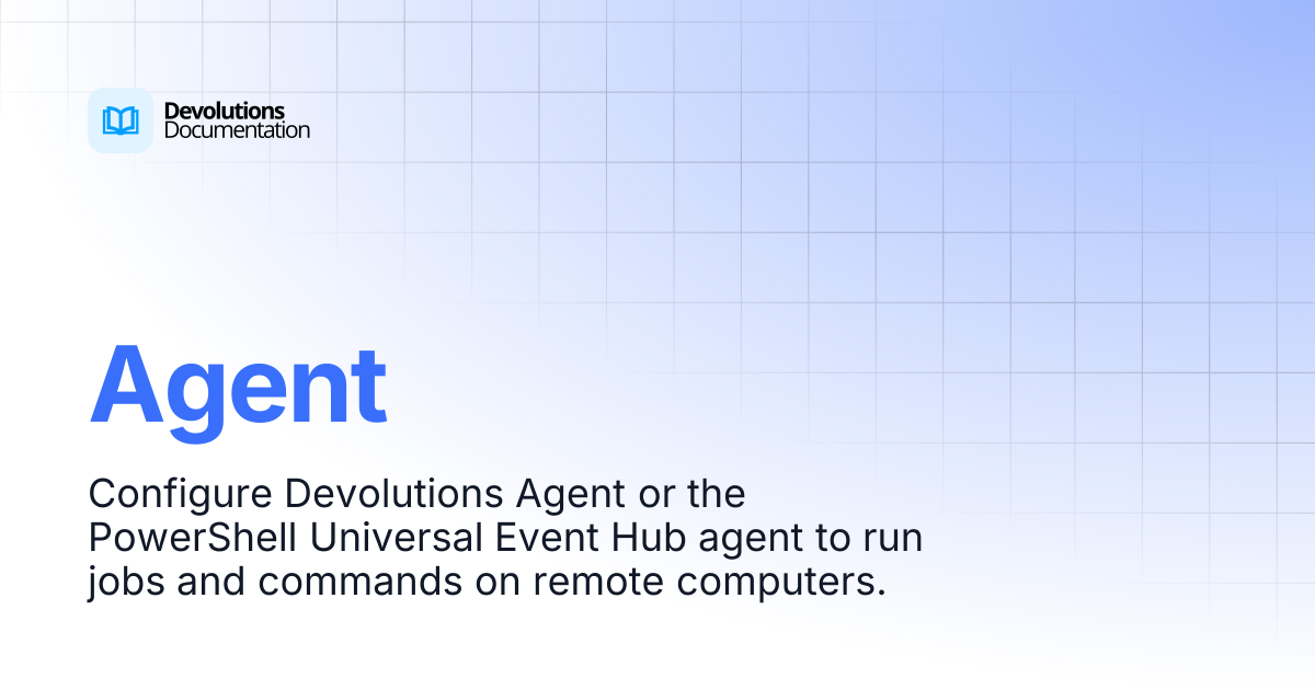 Agent | Devolutions PowerShell Universal | Product guides & reference