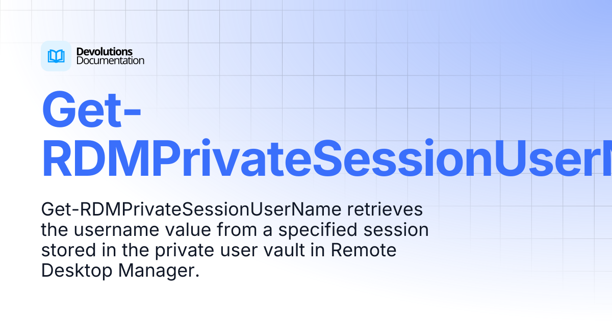 Get-RDMPrivateSessionUserName | Devolutions PowerShell | Devolutions ...