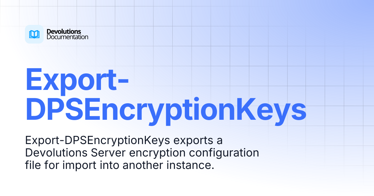 Export-DPSEncryptionKeys | Devolutions PowerShell | Devolutions ...