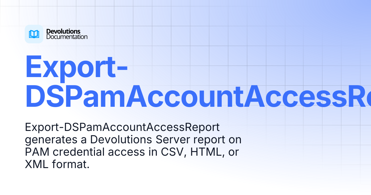 Export-DSPamAccountAccessReport | Devolutions PowerShell | Devolutions ...