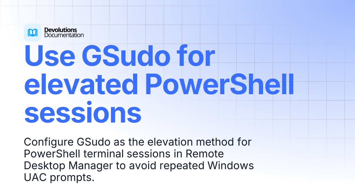 Use GSudo for elevated PowerShell sessions | Devolutions PowerShell ...