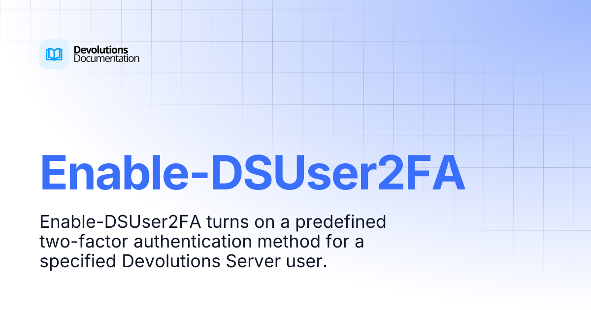 Enable-DSUser2FA | Devolutions PowerShell | Devolutions Documentation