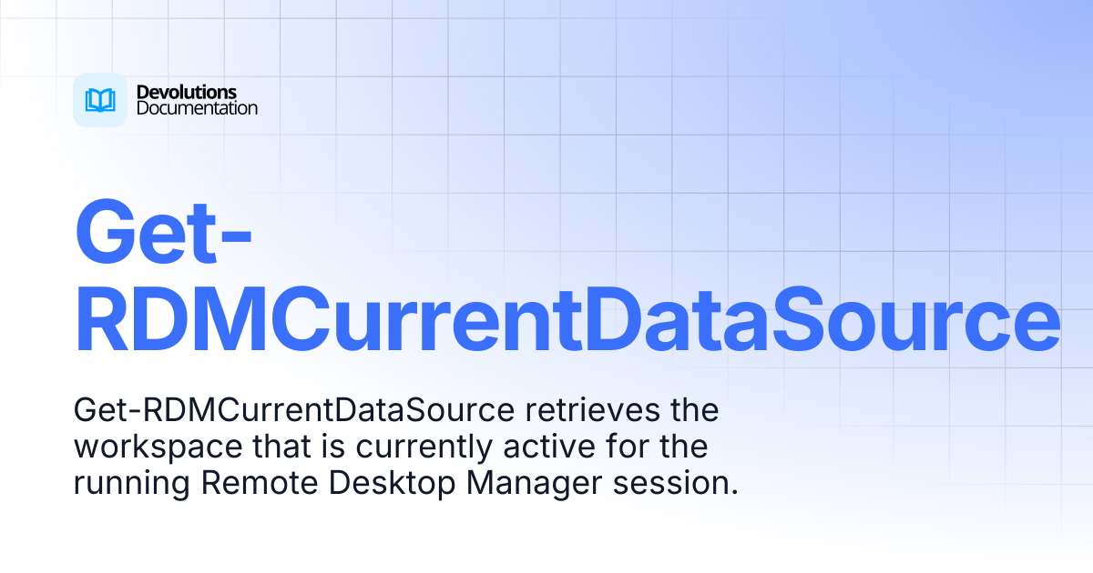 Get-RDMCurrentDataSource | Devolutions PowerShell | Devolutions ...