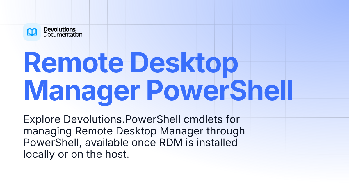 Remote Desktop Manager PowerShell | Devolutions PowerShell | Product ...