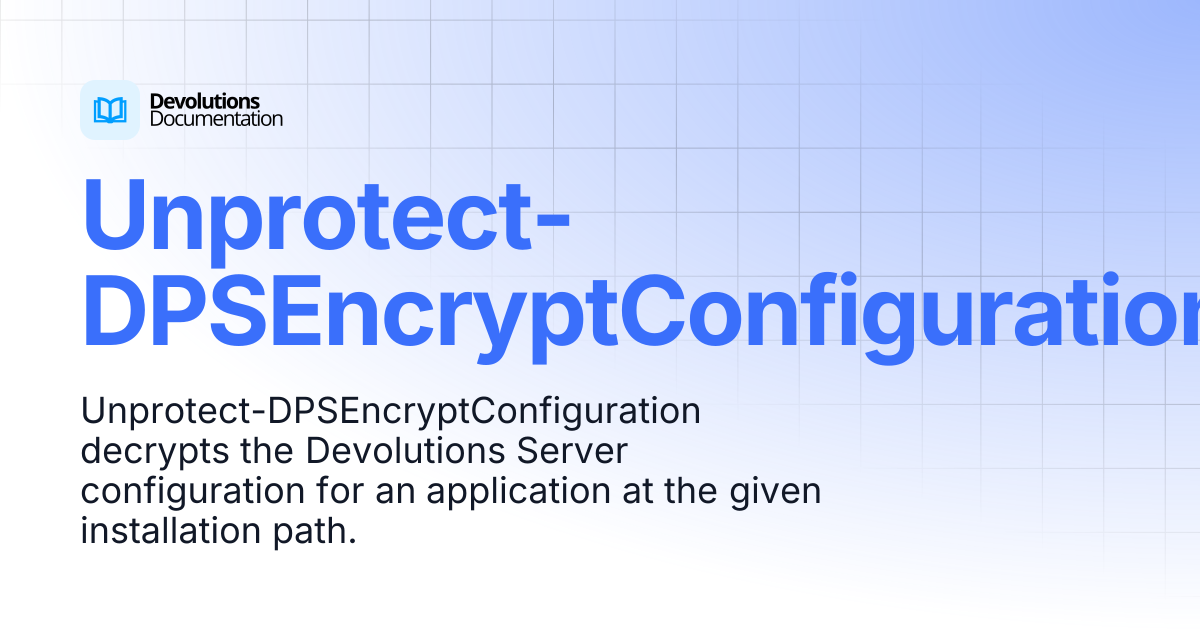 Unprotect-DPSEncryptConfiguration | Devolutions PowerShell ...