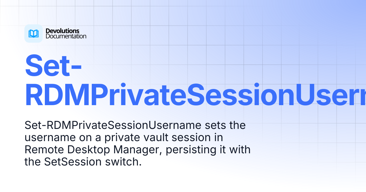 Set-RDMPrivateSessionUsername | Devolutions PowerShell | Devolutions ...